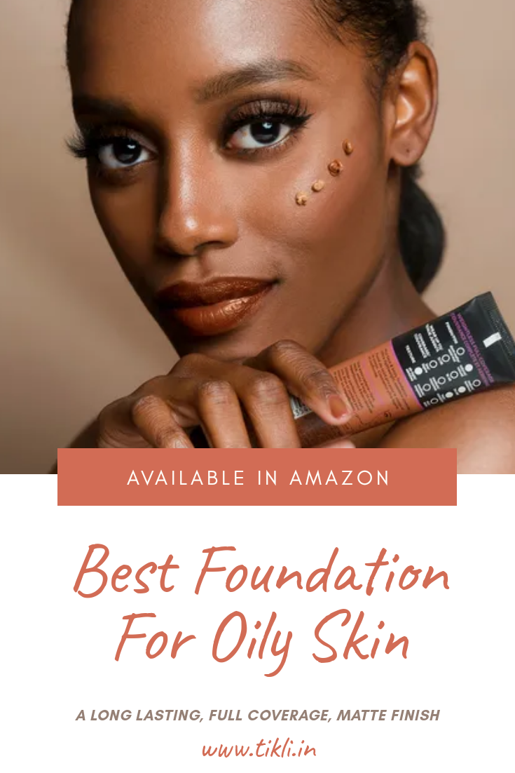 Best Foundation for Oily Skin - Tikli
