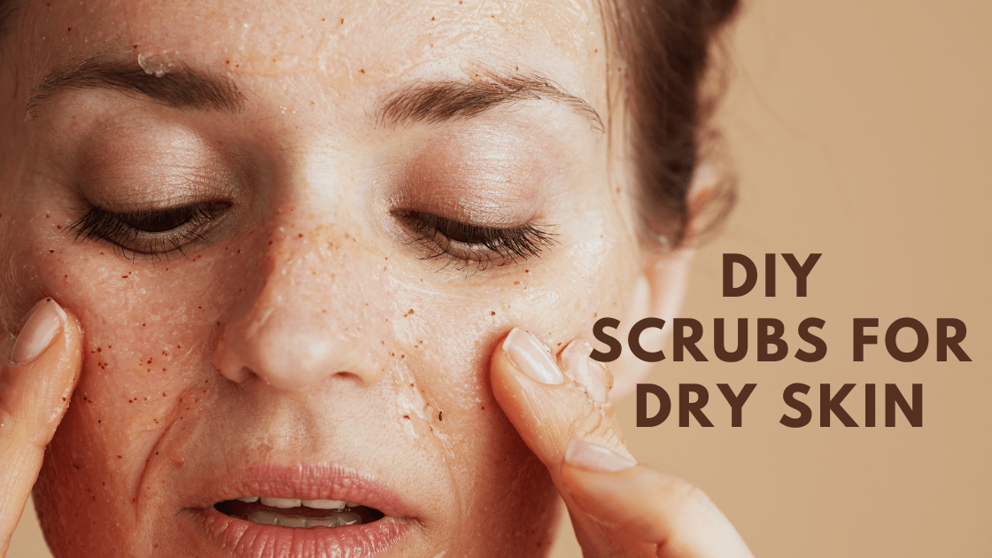 Scrubs for Dry Skin 